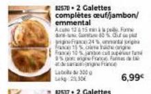 82570-2 Galettes complètes œuf/jambon/  emmental  Acane 1215 à la pe Fanne dr-un 60% C  Fax24% prigi fra 15% de orige Fras) 10 % januara $%gne France Fans designce  6,99€  Labo de 3000 Lk 230€ 