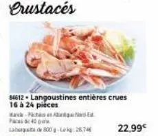 84612 langoustines entières crues 16 à 24 pieces  22,99€ 