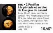 81862-2 pastillas  à la pintade et au bloc de foie gras de canard acu 22:25 p game 74 % prade(france 15%,  10%,ignani,charp autor  lata de 3000  france  pa  sundh 