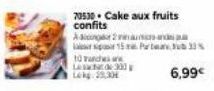 A 2  to sunches w L300  70530 Cake aux fruits confits  15 Part 33%  6,99€ 