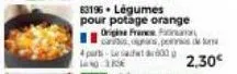 origine francs f cans, ogas, ponde  4 parts-sachet 600 lg 385  2,30 