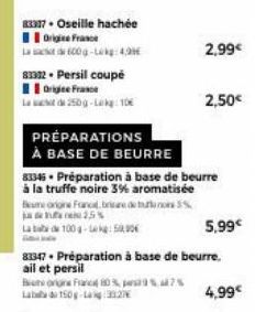 83337• Oseille hachée Origine France  83322. Persil coupé Origine France  La de 250g-Lekg: 10€  PRÉPARATIONS  À BASE DE BEURRE  me origne France, bare det 2,5%  Laba de 100g-Lek 5000  83345 Préparatio