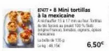 87477.8 mini tortillas à la mexicaine aidat 154 17 maart ditukaup  ab 135 g  lokg: 48.15€  frasness, sp  6,50€ 