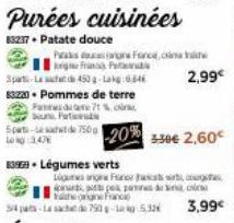 Purées cuisinées  83237- Patate douce  Pas Force, Fran Pa  Spart-Lac de 450g-Lake:0.846 83220. Pommes de terre Fade 7t%, cin Sun, Pate  Spart-Lewat de 750g| 147  83979. Légumes verts Liga  -20% 3:30€ 