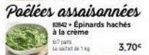 Poêlées assaisonnées  83842 Épinards hachés à la crème  67 pa La  3,70€ 