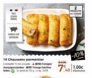 SENSE  PMC  afgi FRANCE  Ja  SUPERIOR  10 Chaussons parmentier 4 mala pole 88703 Frages champignonsjambon 88701 Fromage fraises herbes d Le sachet de 750g Leg:9,87€  PRODUITS AU CHOIX  BADC  7.40  -10