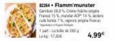 1 pat-ia sola 250g Lakg: 1730  82264. Flamm'munster Gam580%C  Fant 15% ACP 14% curia 7%, opr  4,99€ 