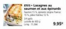 15%,  14 pats lata de 900 11.00  87615 - lasagnes au saumon et aux épinards  sauron15pma  125  9,95€ 