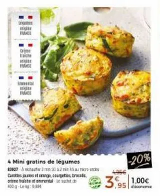 lig france  crin trache se  inneb se france  4 mini gratins de légumes 83827-achat233 245  carettes jaunes et orange, courgettes, brocolis me tracte et enementales de 400g leg:9,83  -20%  3.95 1.00€ 