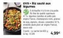 aicha 438  de quals  2parts-l0030  87476. riz sauté aux  légumes  47%  opp  ingine francs annon  soigness, choda cand 12 %.  franc  mace s  4,99€ 