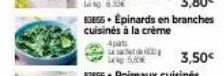 600  83855 Épinards en branches cuisinés à la crème  Aparts  3,50€ 