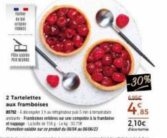 Fatke  origin FRANCE  Pita PURE  2 Tartelettes aux framboises  89792 A congruespira pus & mana temperature aards-Framboises entières sur une compotée à la framboise et nappage Labode 158 Leg: 3070 Pro