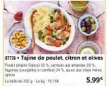 87736 tajine de poulet, citron et olives franc 20%, semasaa 29%, ourgas 24 saa  po  late do 130 g-lag 1.15€ 