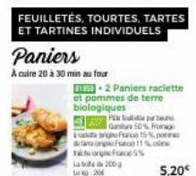 FEUILLETÉS, TOURTES, TARTES ET TARTINES INDIVIDUELS  Paniers  A cuire 20 à 30 min au four  5-2 Paniers raclette et pommes de terre biologiques  Pix la pres Gantar 50% Froge agu Pance 15% po aan F11% t