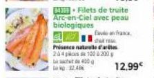 Filets de truite  Arc-en-Ciel avec peau biologiques  Evian fran  h  12,99€ 