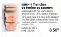 New  Lata de 240g Lokg:35,42€  81966-4 Tranches  de terrine au saumon Adicongr 40 min Dr en France 1% 18%,(ed det 2%. Entus dvarvie  8,50€ 