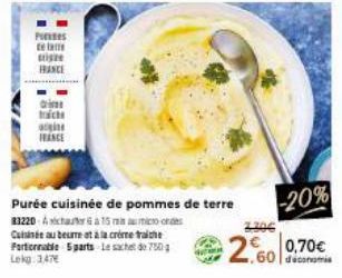 Pontes te late sige FRANCE  drie  agine FRANCE  Purée cuisinée de pommes de terre  83220-15mm onde  Cuisinée au beurre et à la crème fraiche Portionable 5 parts Le sac de 750 Lokg. 147€  -20%  0,70€  