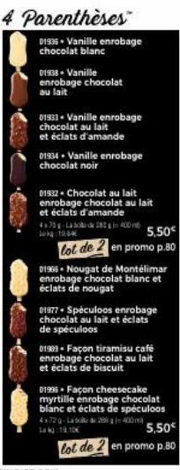 4 Parenthèses  01935 Vanille enrobage chocolat blanc  01938- Vanille enrobage chocolat au lait  01933 Vanille enrobage chocolat au lait et éclats d'amande  01934 Vanille enrobage chocolat noir  01932 