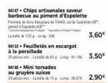 94147 chips artisanales saveur barbecue au piment d'espelette porn t e  adp  laad 120g-lekg: 30  94131 feuilletés en escargot à la persillade 25  ltd5-41.18€  94140. mini torsades au gruyère suisse 29