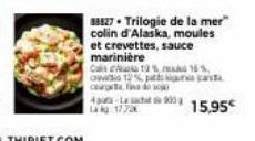 33827 Trilogie de la mer" colin d'Alaska, moules et crevettes, sauce marinière  Cal 19 %  16 %  ows 12% pada a curtains di  4-Last 003  15,95€ 