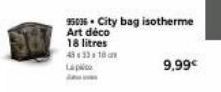 95036 City bag isotherme  Art déco  18 litres 4333x18cm  9,99€ 