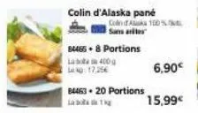 colin d'alaska pane  84465 - 8 portions  labo  cin dauska 1009 sans artes  400g  17.25€  84463.20 portions  6.90€ 