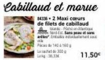 84336-2 Maxi cœurs de filets de cabillaud schon MEs Sans pas ch are Enis edviden  140 160  300  38.33€  11,50€ 