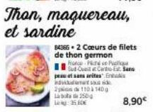 peau et sans rites dvs. 2pas de 110 à 140g La 250g  Long: 350€  Than, maquereau,  et sardine  84366-2 Cœurs de filets de thon germon  France Free Putique Sud-Ovest at Cart 2 Sa  8,90€ 