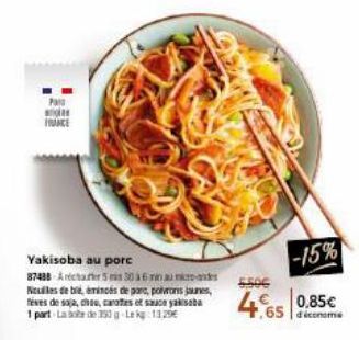 =  Pa  TRACE  Yakisoba au porc 87488-Archer 530  Neuilles de be, émincés de pare, polrons jaunes, téves de soja, cho, carottes et sauce yakisaba 1 part La bote de 350 g-Lekg: 13.29€  -15%  0.85€ +.65 