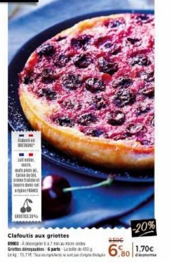 abonen NE  latenie, C  ospit  taide  fraiceat  FRANCE  DT- GRATIS 38%  Clafoutis aux griottes 89903 Adicongeler 7 mands Grottes dénoyautées & parts Labe de 450g 111  -20%  1.70€ ,80 conomie  2506 