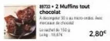 38733.2 muffins tout chocolat  30 au  adicieg recea de chocol  150  lak 18676  2,80€ 