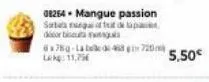 08254 mangue passion  sabe nurgad tut dapa door biscus s  6x78g-latele de 4720m lek: 11,796  5,50€ 