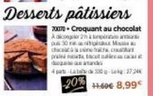 Desserts pâtissiers  70079 Croquant au chocolat  Adicong  2ha p  pus 30 e anaux Ma  chacu  praind  a cut oire caca  dan  4 part 536-L37246  -20%  #.60€ 8,99€ 