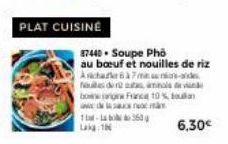 PLAT CUISINE  360  87440. Soupe Pho  au bœuf et nouilles de riz Aschake 67 m-ade folder aa  en  France 10% o  des  ma  1-La bo  6.30€ 