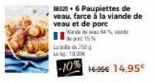 863256 Paupiettes de  veau, farce à la viande de veau et de porc  Warde was B  por 15%  La boda 750 g Leg 19.00  -10% 16.95€ 14,95€ 