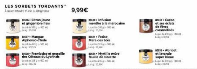 LES SORBETS TORDANTS™  Alaisser detendre 15 min au réfrigér  80606- Citron jaune et gingembre frais Lep 205-900  kg 25.20  80607-Mangue Alphonso d'inde  Lp 425 in 920 re kg 23516  BDECG Framboise et g