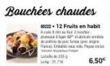 Labela 2050 kg:31,71€  Bouchées chaudes  80222 + 12 Fruits en habit  Acuns aux 2  and on  de 20  France E  de por: tunde go and  6,50€ 