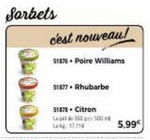 Sarbets  cest nouveau!  51876. Poire Williams  51877. Rhubarbe  51878- Citron  Lepe de 350 g 500 Lokg: 17,114  5,99€ 