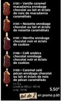 01951 Vanille caramel macadamia enrobage chocolat au lait et éclats de noix de macadamia caramélisés  01941 Noisette enrobage chocolat au lait et éclats de noisette caramélisés  01981. Menthe enrobage