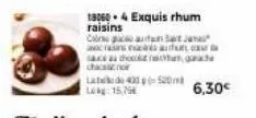 130604 exquis rhum raisins cauta  as a xurd  sacado chan  l 400520 lekg: 15,75  6,30€ 