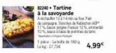 82240. Tartine  à la savoyarde Aicha 1214  1 pace-Laboada 160g Lokg: 27.72  daug Tunces de P 17% a pro Fun 12% 10%, sabade  4,99€ 