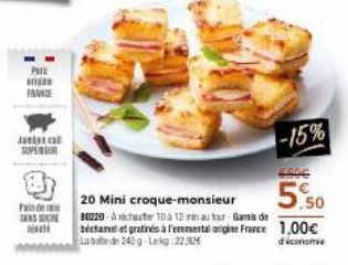 FACE  Jul SUPER  Pain de m  SANS SUCHE  a  5.50  20 Mini croque-monsieur  80020 Actuate 10 à 12 minuur-Gamis de bechamel at gratinés à l'emmental orgie France 1,00€ La babe de 240g-Lekg:22 3024 d'écon