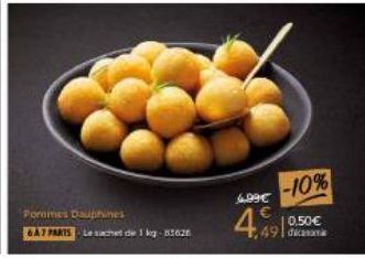 Pommes Dauphines  GAT PARTS Le sachet de 1 kg-82628  4,99€  -10% 4,919  0.50€  49 c 
