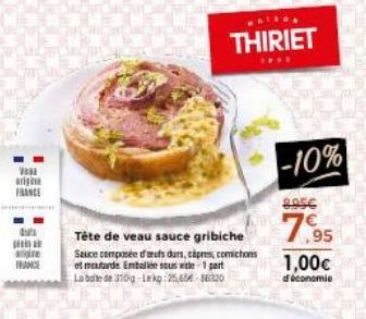 Vea  ang FRANCE  d  plein a  are FRANCE  Tête de veau sauce gribiche  Sauce composée d'ufs durs, ciprs, comichons et moutarde Emballée sous vide 1 part  La boite de 310g-Lekg:25,65€-86320  THIRIET  **