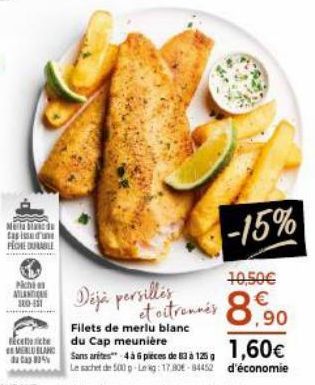 Meria blanc Caiss PECHE DURABLE  Pichies  ATLANTI  180-61  Facetiche  MERULANG  du Cap 83%  Déjà persilles  Filets de merlu blanc du Cap meunière  10,50€  toitranné's 8,90  -15%  1,60€  Sans artes 4 à