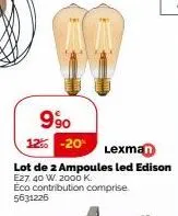 990 12-20 lexman  lot de 2 ampoules led edison e27. 40 w. 2000 k. eco contribution comprise.  5631226 