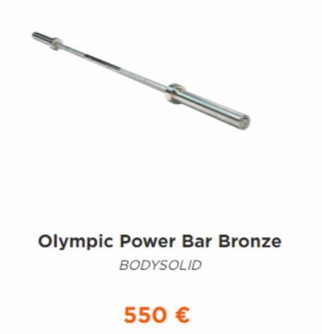 Olympic Power Bar Bronze  BODYSOLID  550 € 