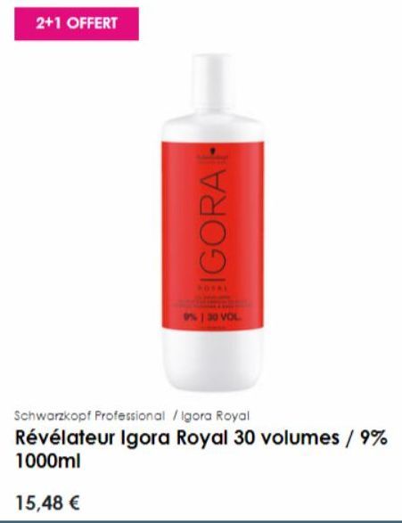 2+1 OFFERT  IGORA  9% / 30 VOL  Schwarzkopf Professional / Igora Royal  Révélateur Igora Royal 30 volumes / 9% 1000ml  15,48 €  