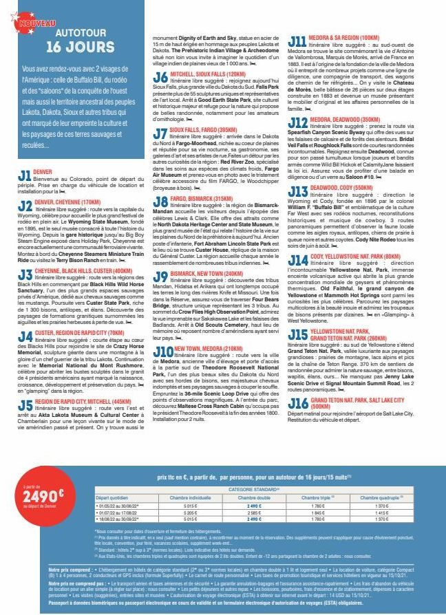 NOUVEAU  AUTOTOUR 16 JOURS  Vous avez rendez-vous avec 2 visages de t'Amérique : celle de Buffalo Bill, du rodéo et des "saloons" de la conquête de l'ouest mais aussi le territoire ancestral des peupl