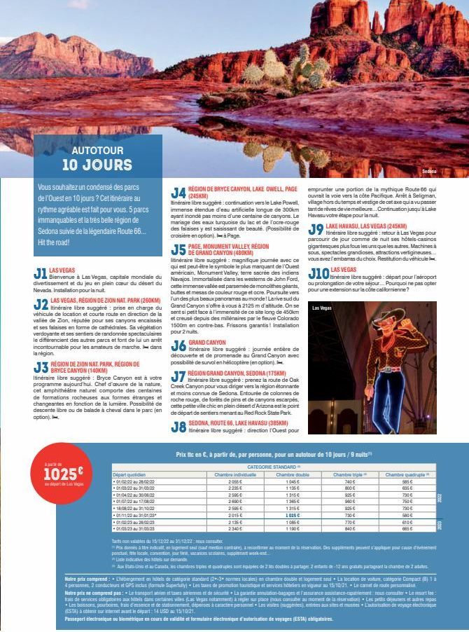 AUTOTOUR 10 JOURS  Vous souhaitez un condensé des parcs de l'Ouest en 10 jours ? Cet itinéraire au rythme agréable est fait pour vous. 5 parcs immanquables et la très belle région de Sedona suivie de 